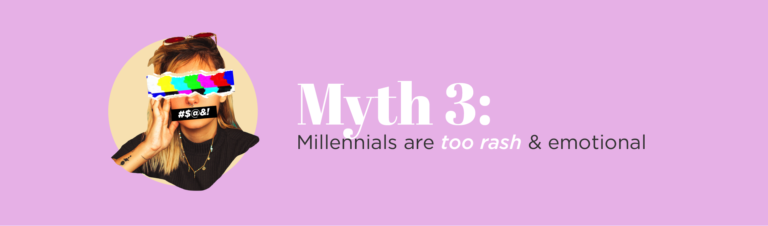 myth 3: millennials are too rash and emotional